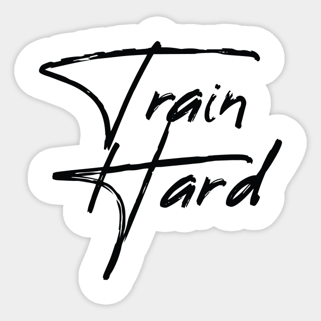 Train Hard Sticker by MK31 Design